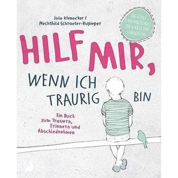 Hilf mir, wenn ich traurig bin - Kienecker, Jule