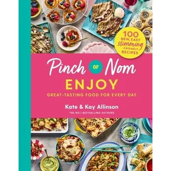 Pinch of Nom: Enjoy - Kate Allinson, Kay Featherstone