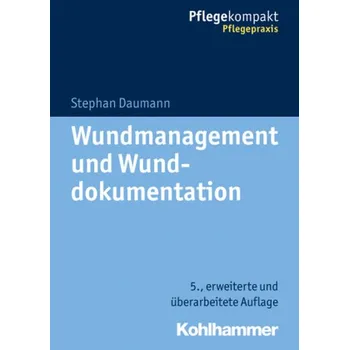 Wundmanagement und Wunddokumentation - Daumann, Stephan