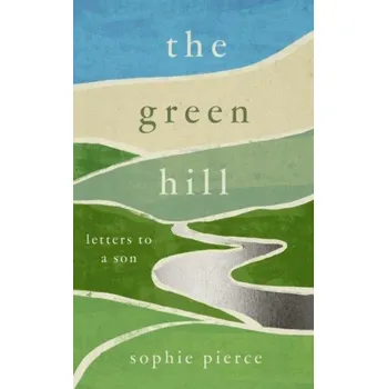 The Green Hill - Pierce, Sophie; Newbury, Matt