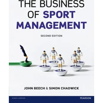 The Business of Sport Management - Beech, John