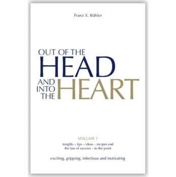 Out of the Head and into the Heart. Von Kopf ins Herz, Englische Ausgabe - Bühler, Franz X.