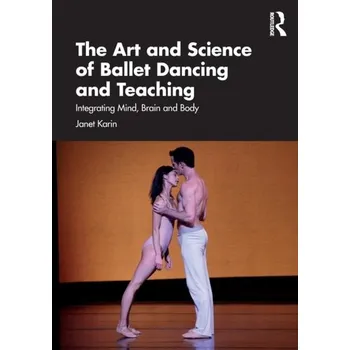 Umění The Art and Science of Ballet Dancing and Teaching - Karin, Janet