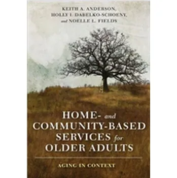 Učebnice Home- and Community-Based Services for Older Adults - Anderson, Keith; Dabelko-Schoeny, Holly; Fields, Noelle