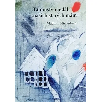 Tajomstvo jedál našich starých mám - Vladimír Niederland