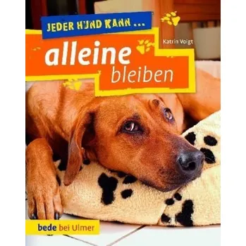 Jeder Hund kann ... alleine bleiben - Voigt, Katrin