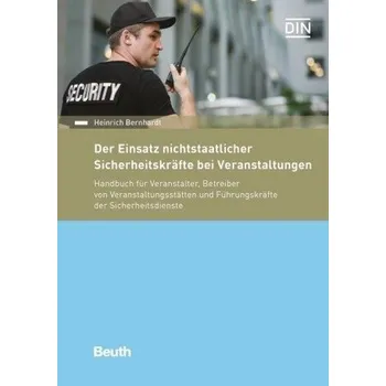 Der Einsatz nichtstaatlicher Sicherheitskräfte bei Veranstaltungen - Bernhardt, Heinrich