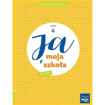 Cizojazyčná kniha Ja i Moja Szkoła na nowo SP 3 podręcznik cz.4 - Lech Grażyna