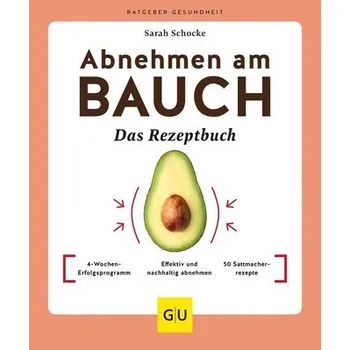 Abnehmen am Bauch - Das Rezeptbuch - Schocke, Sarah