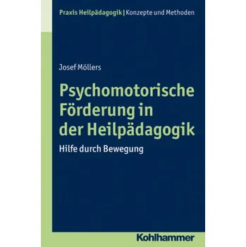 Psychomotorische Förderung in der Heilpädagogik - Möllers, Josef