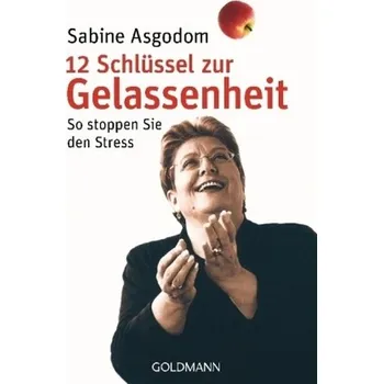 12 Schlüssel zur Gelassenheit - Asgodom, Sabine