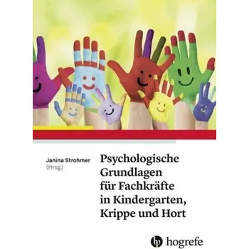 Psychologische Grundlagen für Fachkräfte in Kindergarten, Krippe und Hort - Strohmer, Janina