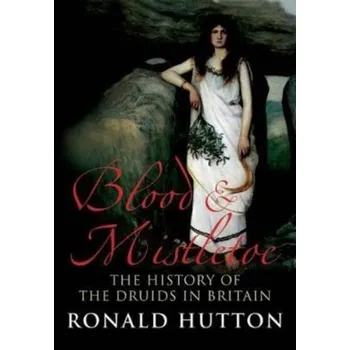 Blood and Mistletoe - Hutton, Ronald [EN] (2022, Brožovaná, Yale University Press)