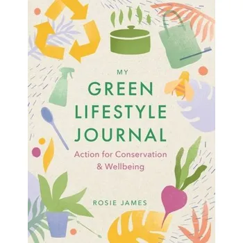 The Green Lifestyle Journal - James, Rosie