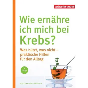 Wie ernähre ich mich bei Krebs? - Krause-Fabricius, Gisela