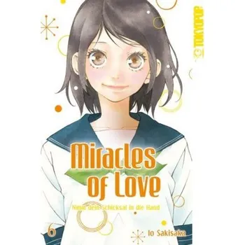 Miracles of Love - Nimm dein Schicksal in die Hand. Bd.6 - Sakisaka, Io