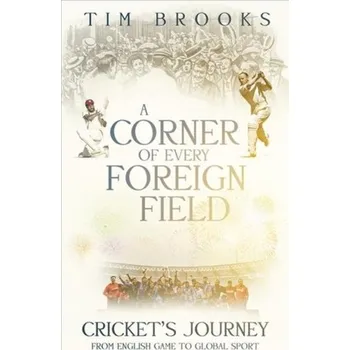 A Corner of Every Foreign Field - Wigmore, Tim; Miller, Peter; Haigh, Gideon; Dutta, Sahil; Brooks, Tim