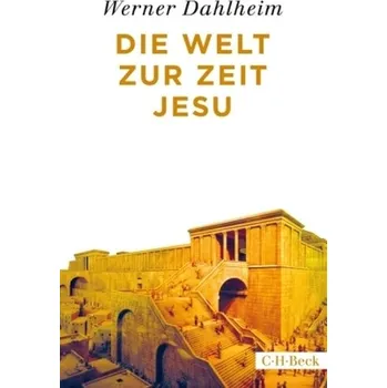 Die Welt zur Zeit Jesu - Dahlheim, Werner