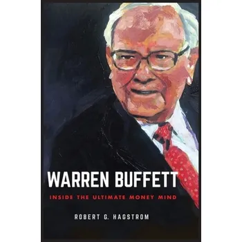 Warren Buffett - Inside the Ultimate Money Mind - Hagstrom Robert G.