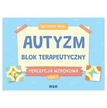 Autyzm Blok terapeutyczny Percepcja wzrokowa cz.1 - Bala Agnieszka