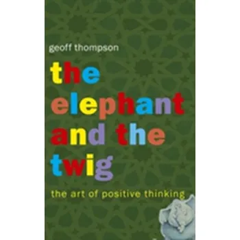 The Elephant and The Twig - Thompson, Geoff