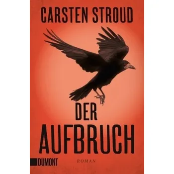 Der Aufbruch - Carsten Stroud [DE] (2016, Brožovaná, DuMont Buchverlag)