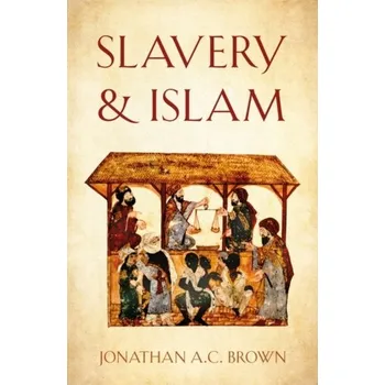 Slavery and Islam - Brown, Jonathan A. C. [EN] (2020, Brožovaná / brožovaná, Oneworld Publications)