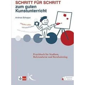 Schritt für Schritt zum guten Kunstunterricht - Schoppe, Andreas