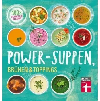 Power-Suppen, Brühen & Toppings - Dagmar von Cramm