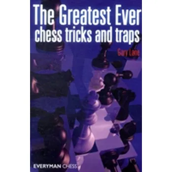 Greatest Ever Chess Tricks and Traps - Lane, Gary