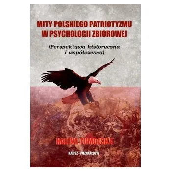 Mity Polskiego Patriotyzmu w Psychologii Zbiorowej - TUMOLSKA HALINA