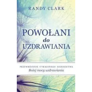 Powołani do uzdrawiania - Randy, Clark