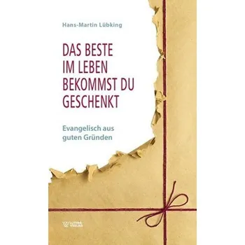 Das Beste im Leben bekommst Du geschenkt - Lübking, Hans-Martin