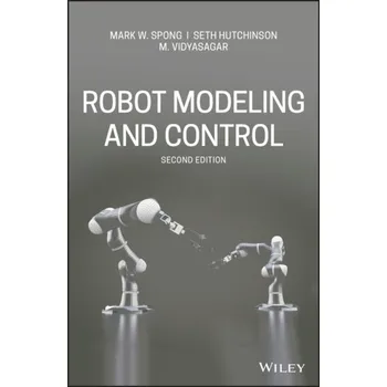Kniha Robot Modeling and Control, Second Edition - Spong, Mark; Hutchinson, Seth; Vidyasagar, Mathukumalli