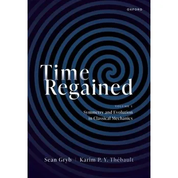 Příroda Time Regained - Gryb, Sean (Lecturer, Lecturer, University of Groningen); Thebault, Karim (Associate Professor in Philosophy of Science,