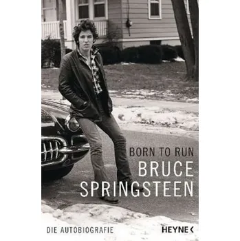 Literární biografie Born to Run - Springsteen, Bruce [DE] (2018, Brožovaná, Heyne)