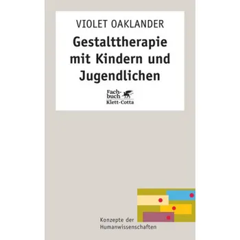 Gestalttherapie mit Kindern und Jugendlichen - Violet Oaklander