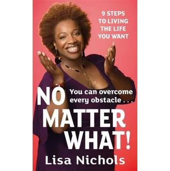 No Matter What! - Lisa Nichols