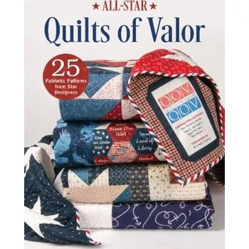 All-Star Quilts of Valor: 25 Patriotic Patterns from Star Designers - Holte, Ann Parsons; Kerr, Mary W.; Quilts of Valor Foundation; Jacobson, Tony L.