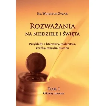 Rozważania na Niedziele i Święta T.1 - Wojciech Zyzak