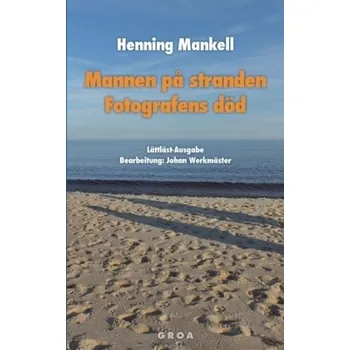 Mannen på stranden. Fotografens död. Der Mann am Strand; Der Tod des Fotografen, schwedische Ausgabe - Henning Mankell