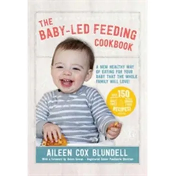 The Baby-Led Feeding Cookbook - Blundell, Aileen Cox