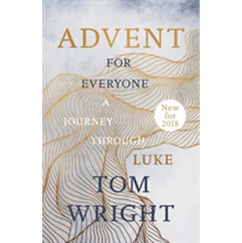 Advent for Everyone (2018): A Journey through Luke - Wright, Tom