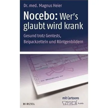 Nocebo: Wer's glaubt wird krank - Heier, Magnus