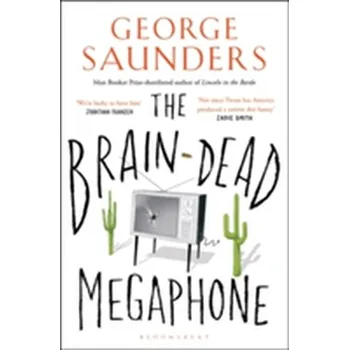 The Brain-Dead Megaphone - George Saunders