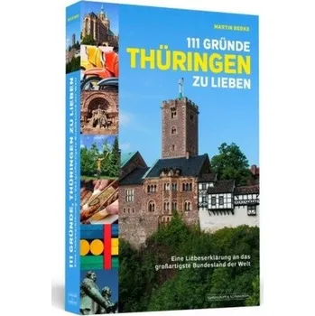 Cestování 111 Gründe, Thüringen zu lieben - Berke, Martin