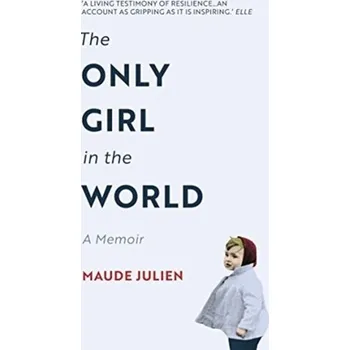 Literární biografie The Only Girl in the World - Julien Maude