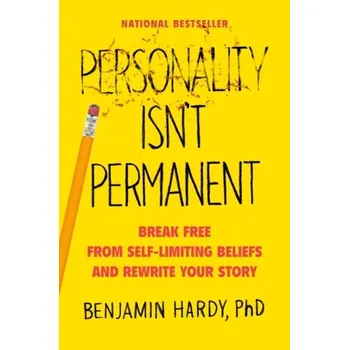 Personality Isn't Permanent - Hardy, Benjamin, Jr.