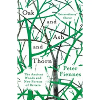 Cestování Oak and Ash and Thorn - Fiennes, Peter