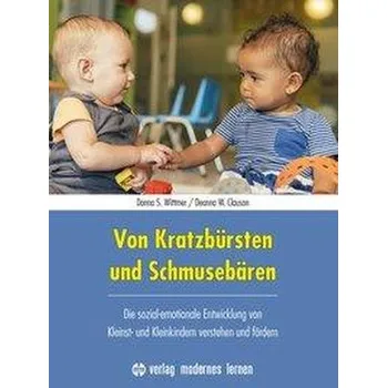 Von Kratzbürsten und Schmusebären - Wittmer, Donna S.